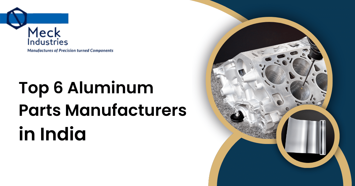Top 6 Aluminum Parts Manufacturers In India