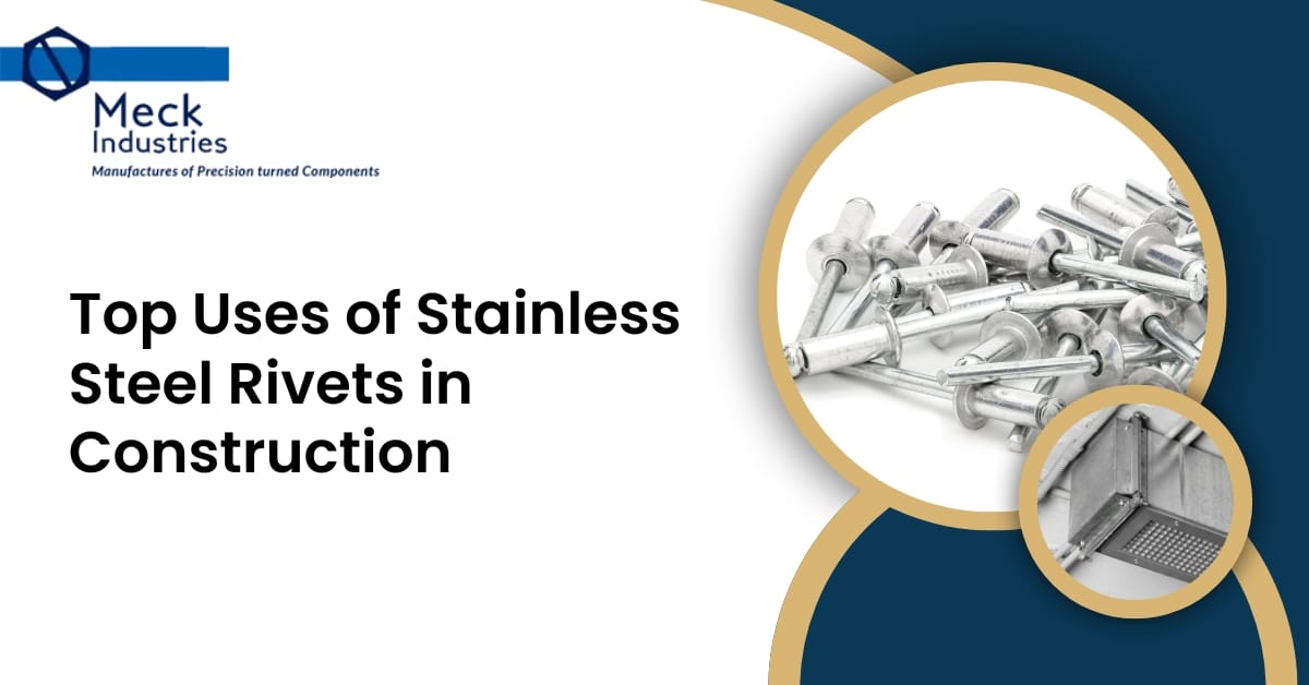 Top Uses Of Stainless Steel Rivets In Construction
