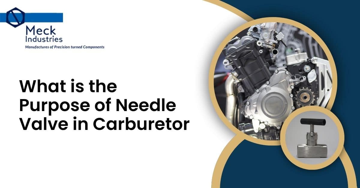 What Is The Purpose Of Needle Valve In Carburetor