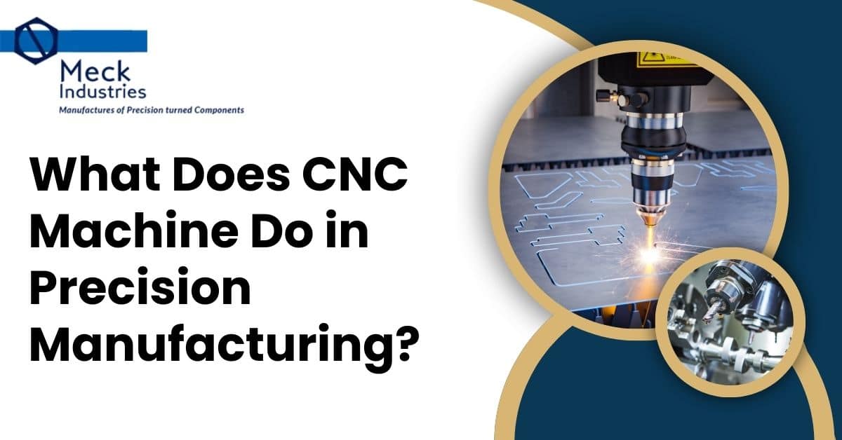 What Does CNC Machine Do In Precision Manufacturing?