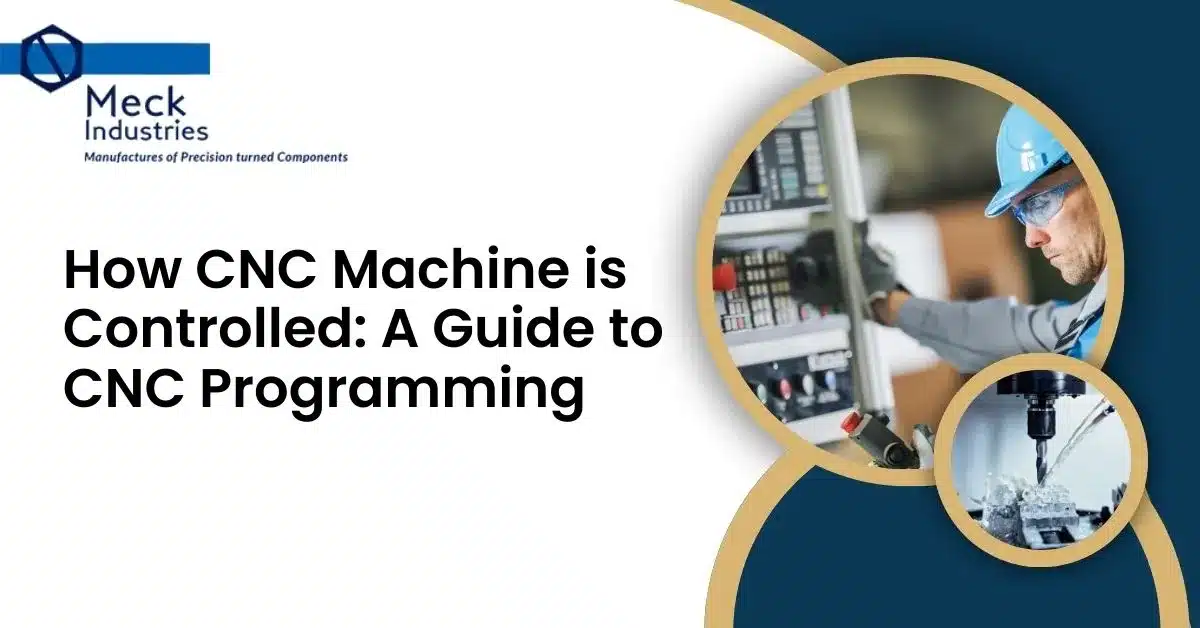 How CNC Machine Is Controlled: A Guide To CNC Programming