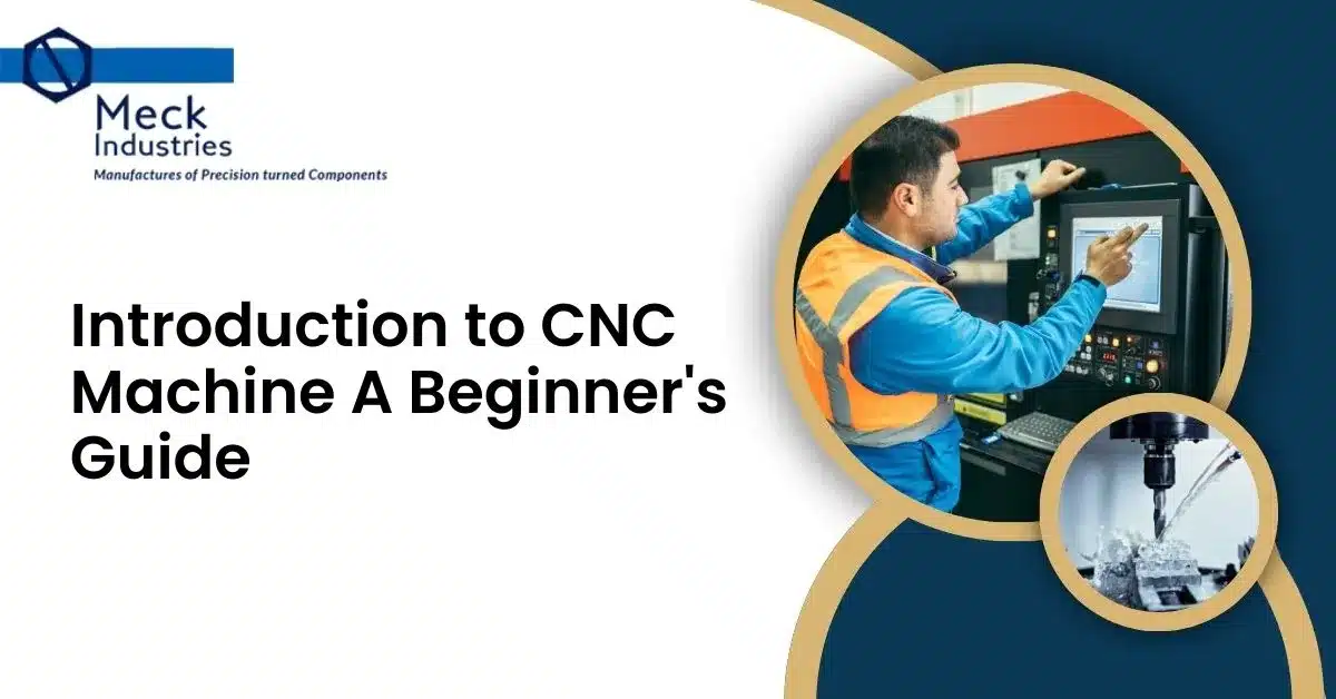 Introduction To CNC Machine: A Beginner's Guide