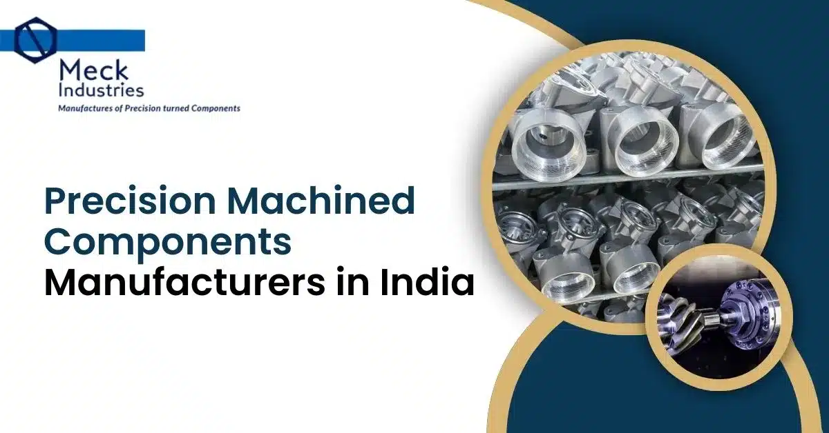 Precision Machined Components Manufacturers In India