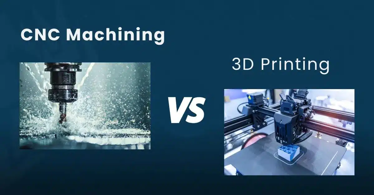 CNC Machining Vs 3D Printing